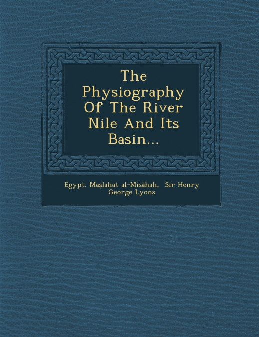 The Physiography Of The River Nile And Its Basin...