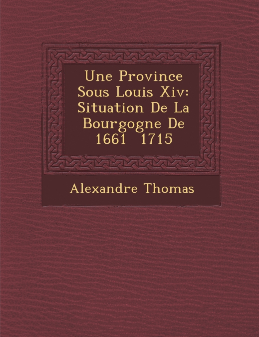 Une Province Sous Louis Xiv