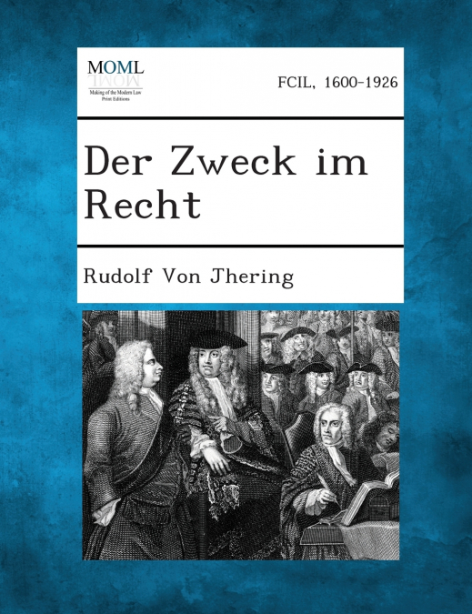 Der Zweck im Recht, Volume I