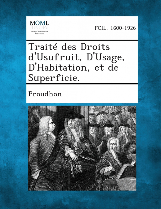 Traite Des Droits D’Usufruit, D’Usage, D’Habitation, Et de Superficie.