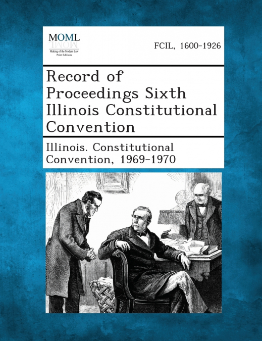 Record of Proceedings Sixth Illinois Constitutional Convention