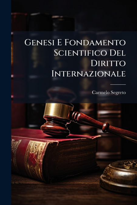 Genesi E Fondamento Scientifico Del Diritto Internazionale