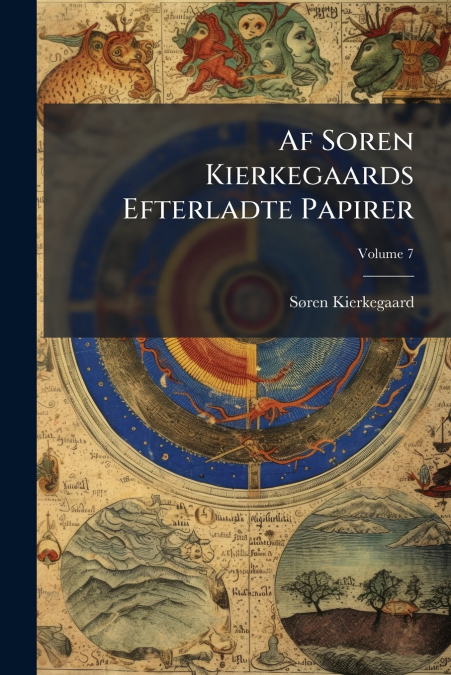 Af Soren Kierkegaards Efterladte Papirer; Volume 7
