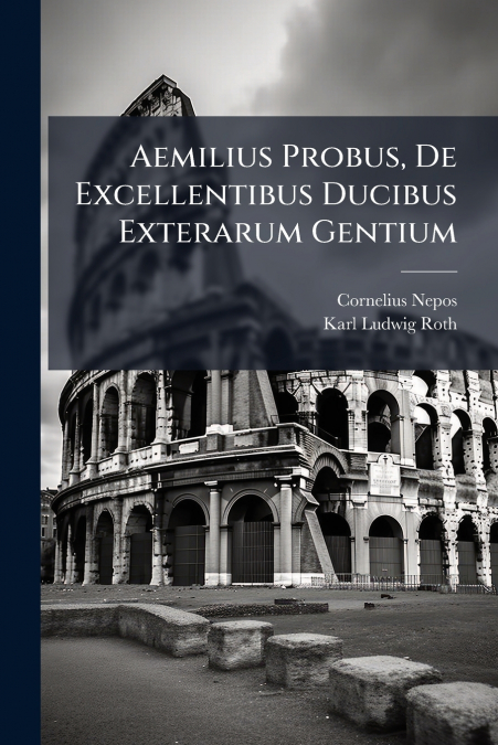 Aemilius Probus, De Excellentibus Ducibus Exterarum Gentium
