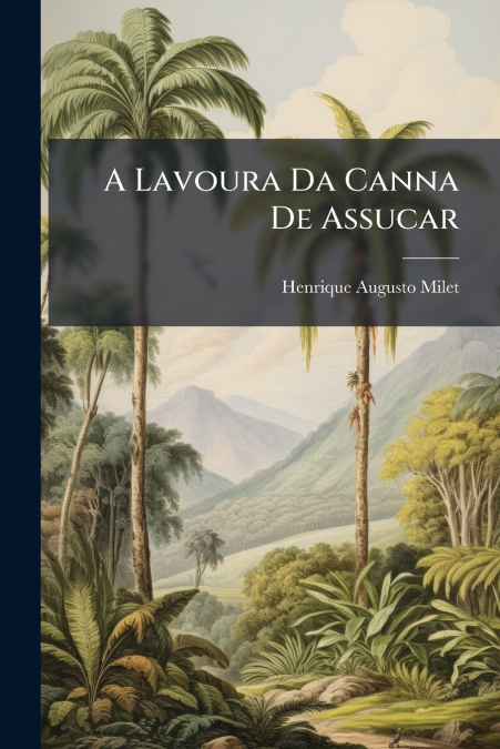 A Lavoura Da Canna De Assucar