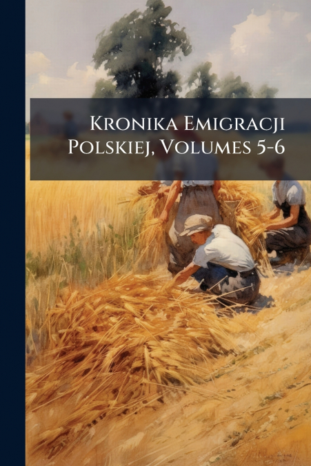 Kronika Emigracji Polskiej, Volumes 5-6