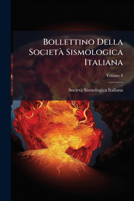 Bollettino Della Società Sismologica Italiana; Volume 8