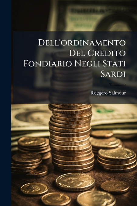 Dell’ordinamento Del Credito Fondiario Negli Stati Sardi