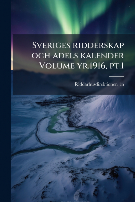 Sveriges ridderskap och adels kalender Volume yr.1916, pt.1