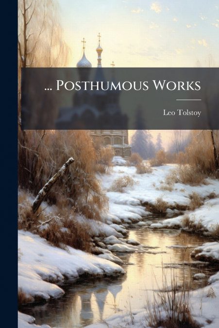 ... Posthumous Works