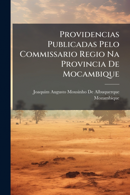 Providencias Publicadas Pelo Commissario Regio Na Provincia De Mocambique