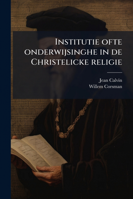 Institutie ofte onderwijsinghe in de Christelicke religie