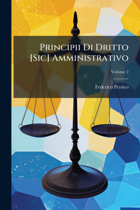 Principii Di Dritto [Sic] Amministrativo; Volume 2