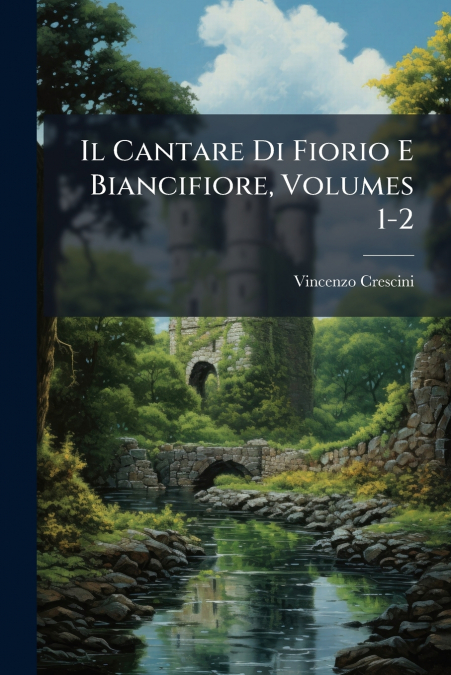 Il Cantare Di Fiorio E Biancifiore, Volumes 1-2