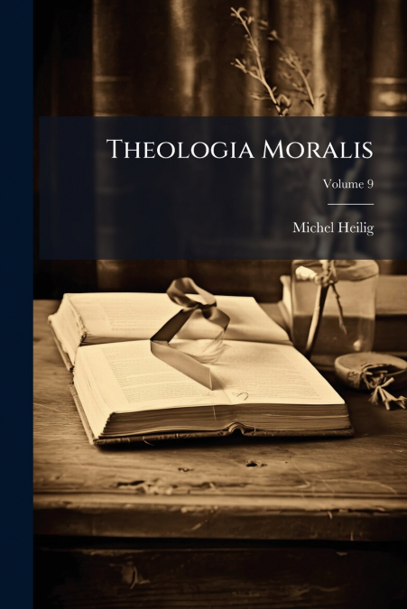 Theologia Moralis; Volume 9