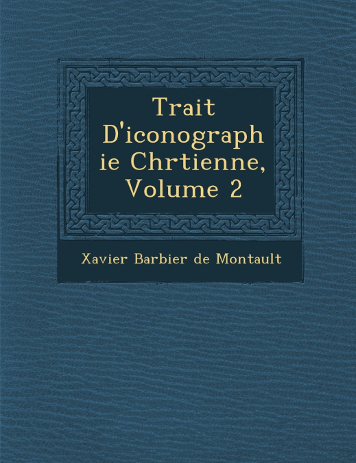 Trait� D’iconographie Chr�tienne, Volume 2