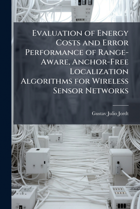 Evaluation of Energy Costs and Error Performance of Range-Aware, Anchor-Free Localization Algorithms for Wireless Sensor Networks