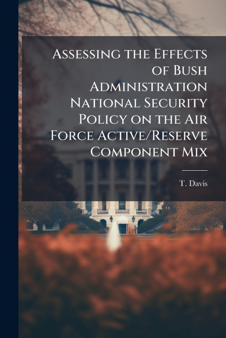 Assessing the Effects of Bush Administration National Security Policy on the Air Force Active/Reserve Component Mix