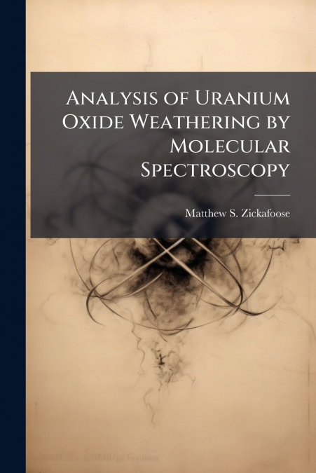 Analysis of Uranium Oxide Weathering by Molecular Spectroscopy