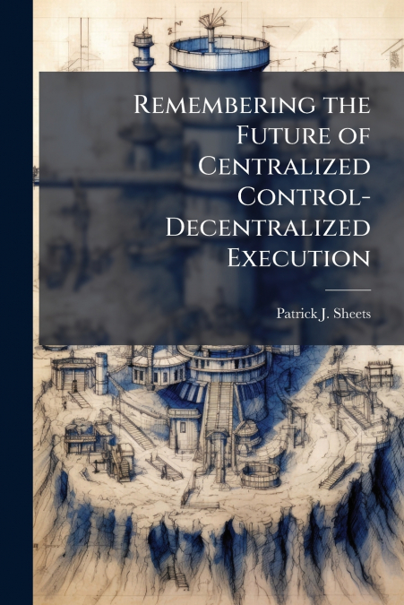 Remembering the Future of Centralized Control-Decentralized Execution