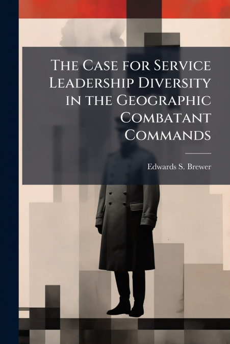 The Case for Service Leadership Diversity in the Geographic Combatant Commands