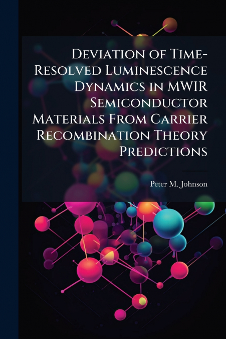 Deviation of Time-Resolved Luminescence Dynamics in MWIR Semiconductor Materials From Carrier Recombination Theory Predictions