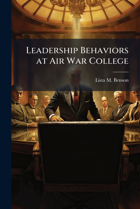 Leadership Behaviors at Air War College