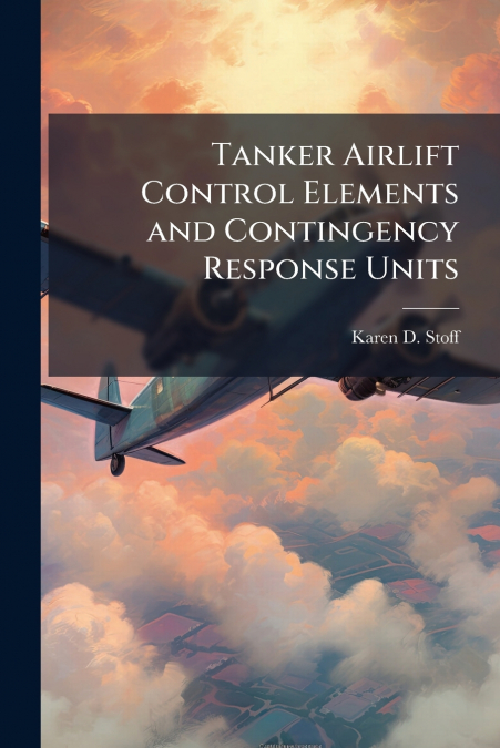 Tanker Airlift Control Elements and Contingency Response Units