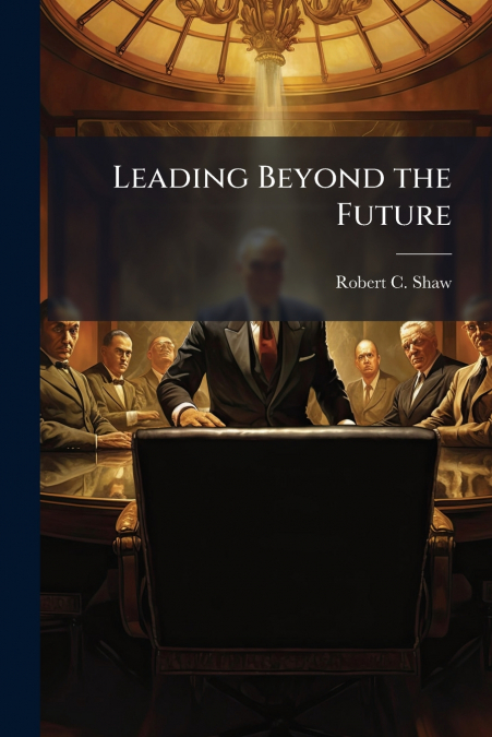 Leading Beyond the Future