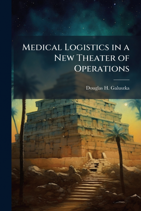 Medical Logistics in a New Theater of Operations