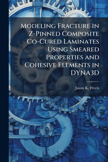 Modeling Fracture in Z-Pinned Composite Co-Cured Laminates Using Smeared Properties and Cohesive Elements in DYNA3D
