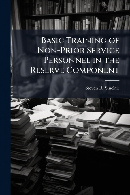 Basic Training of Non-Prior Service Personnel in the Reserve Component