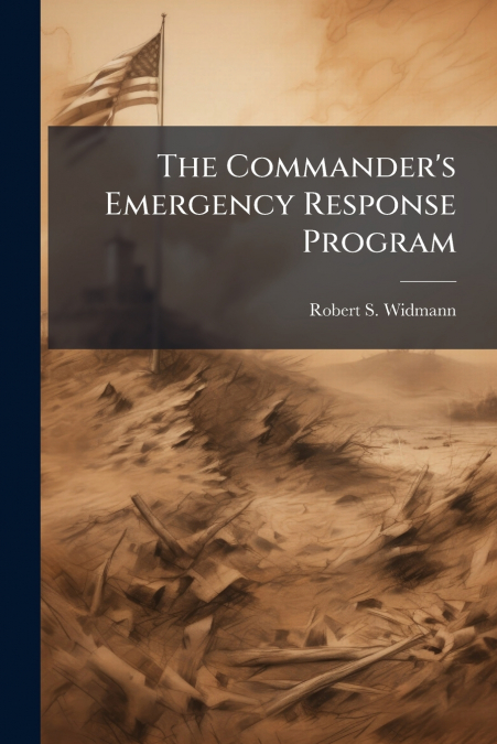 The Commander’s Emergency Response Program