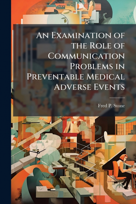 An Examination of the Role of Communication Problems in Preventable Medical Adverse Events