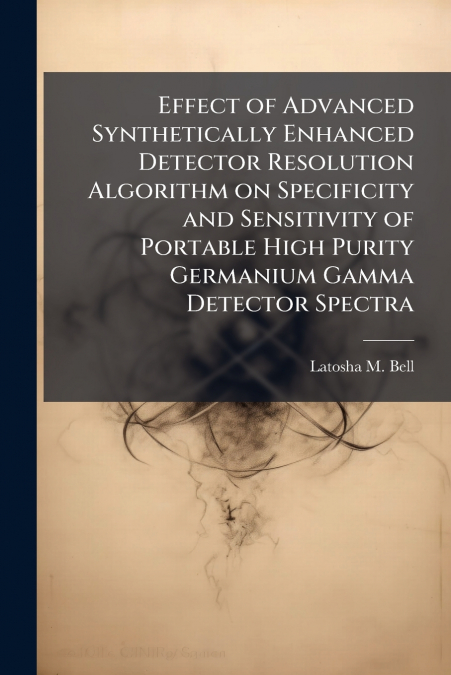 Effect of Advanced Synthetically Enhanced Detector Resolution Algorithm on Specificity and Sensitivity of Portable High Purity Germanium Gamma Detector Spectra