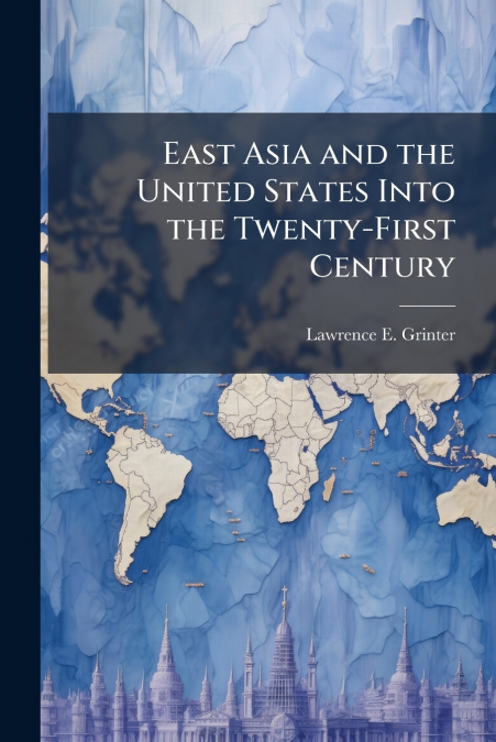 East Asia and the United States Into the Twenty-First Century