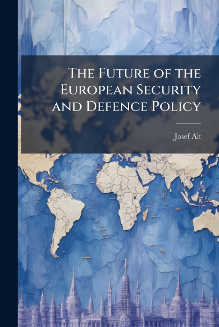 The Future of the European Security and Defence Policy