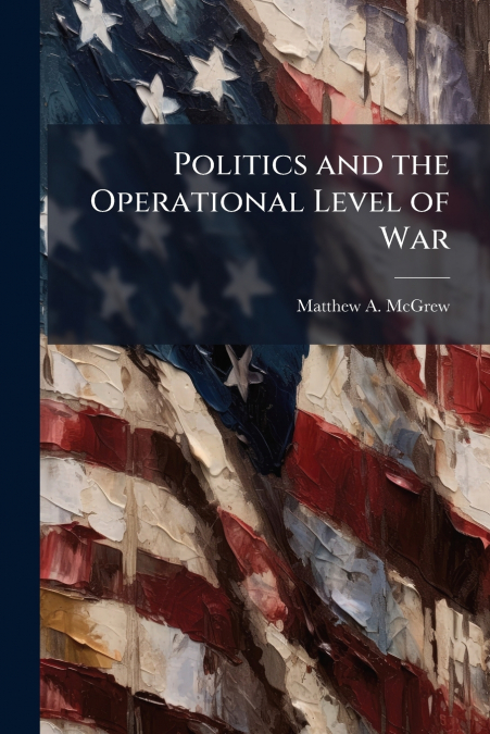 Politics and the Operational Level of War