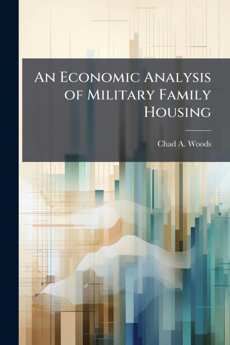 An Economic Analysis of Military Family Housing