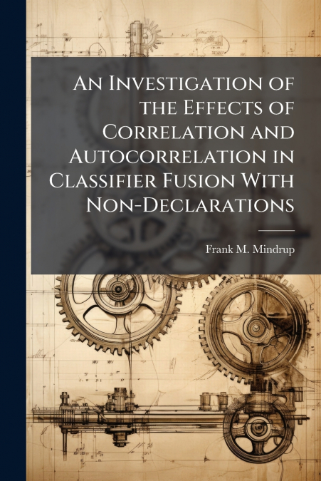 An Investigation of the Effects of Correlation and Autocorrelation in Classifier Fusion With Non-Declarations