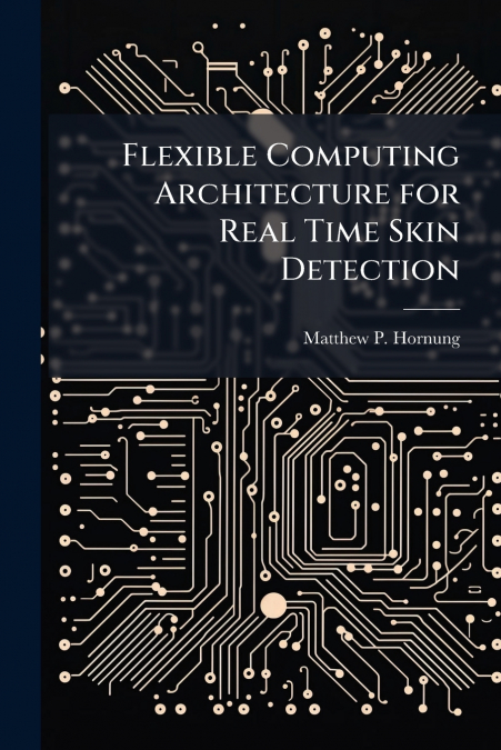 Flexible Computing Architecture for Real Time Skin Detection