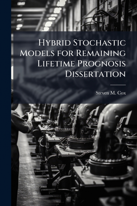 Hybrid Stochastic Models for Remaining Lifetime Prognosis Dissertation