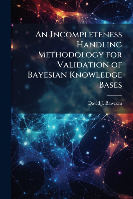 An Incompleteness Handling Methodology for Validation of Bayesian Knowledge Bases