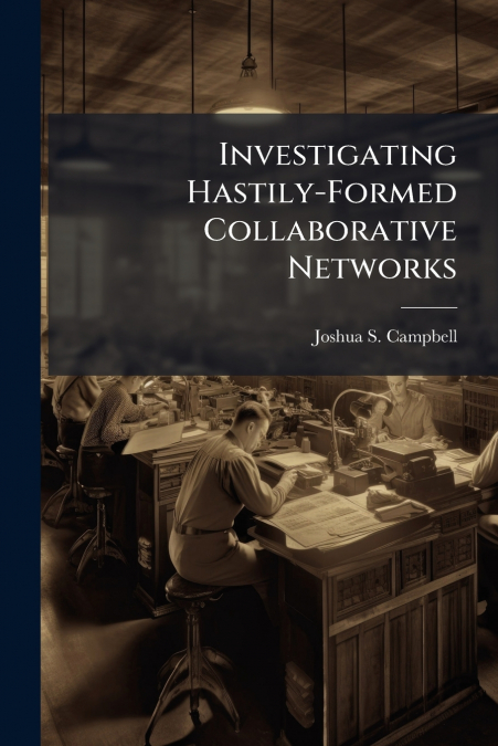 Investigating Hastily-Formed Collaborative Networks