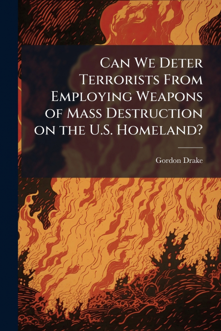 Can We Deter Terrorists From Employing Weapons of Mass Destruction on the U.S. Homeland?