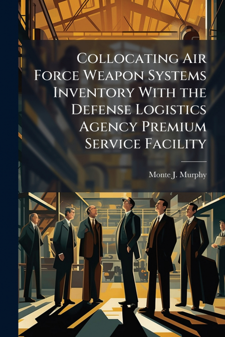 Collocating Air Force Weapon Systems Inventory With the Defense Logistics Agency Premium Service Facility