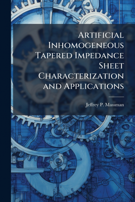 Artificial Inhomogeneous Tapered Impedance Sheet Characterization and Applications