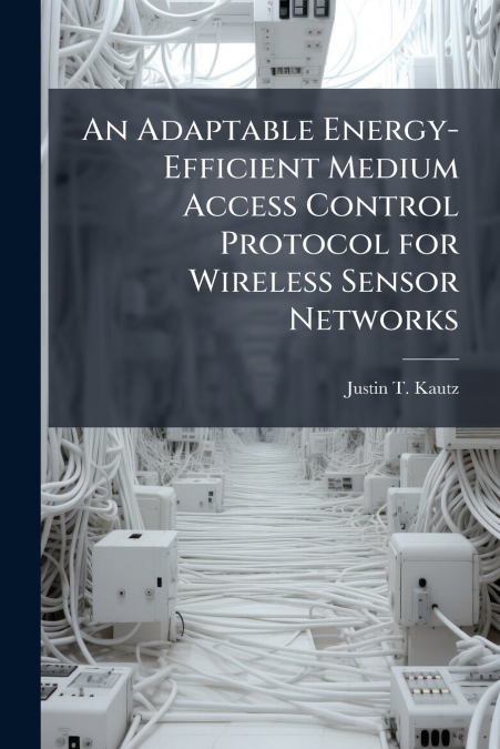 An Adaptable Energy-Efficient Medium Access Control Protocol for Wireless Sensor Networks