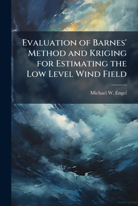 Evaluation of Barnes’ Method and Kriging for Estimating the Low Level Wind Field