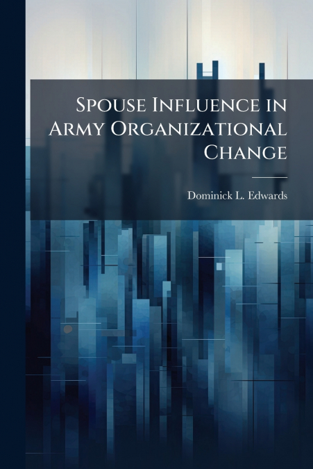 Spouse Influence in Army Organizational Change